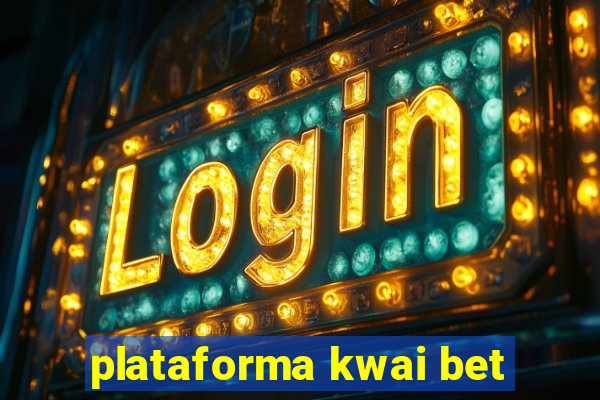 plataforma kwai bet